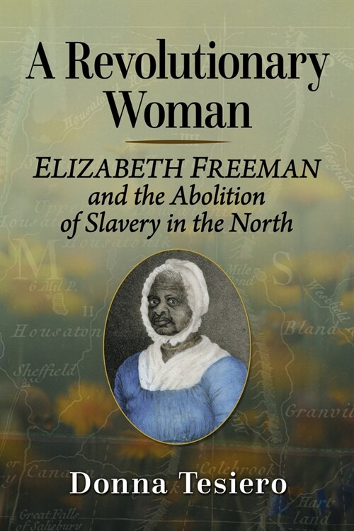 A Revolutionary Woman: Elizabeth Freeman and the Abolition of Slavery in the North (Paperback)