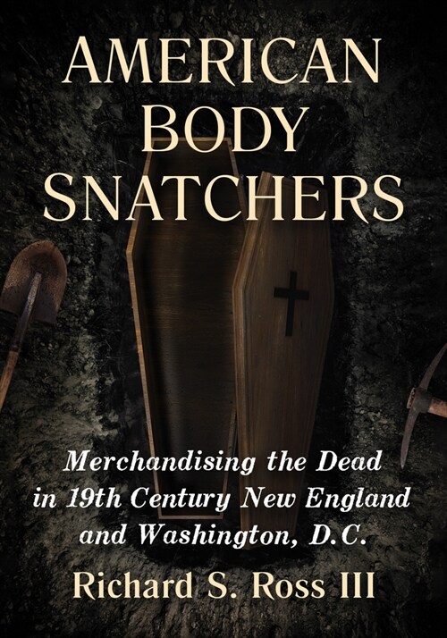 American Body Snatchers: Merchandising the Dead in 19th Century New England and Washington, D.C. (Paperback)
