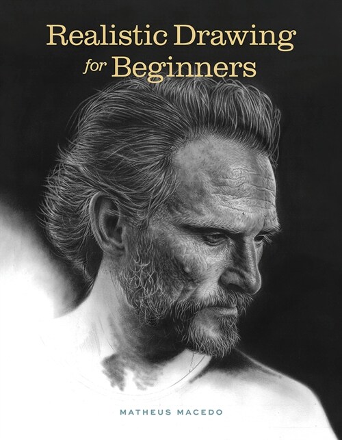 Realistic Drawing for Beginners: How to Create Stunning, Lifelike Drawings of Any Subject (Paperback)