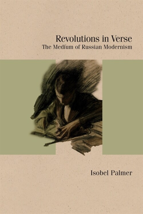 Revolutions in Verse: The Medium of Russian Modernism (Hardcover)