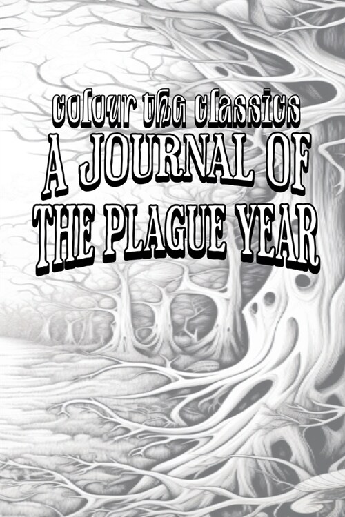 A Journal of the Plague Year: Being Observations or Memorials of the Most Remarkable Occurrences Which Happened in London During the Last Great Visi (Paperback)