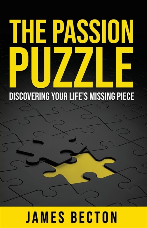 The Passion Puzzle: Discovering Your Lifes Missing Piece (Paperback)