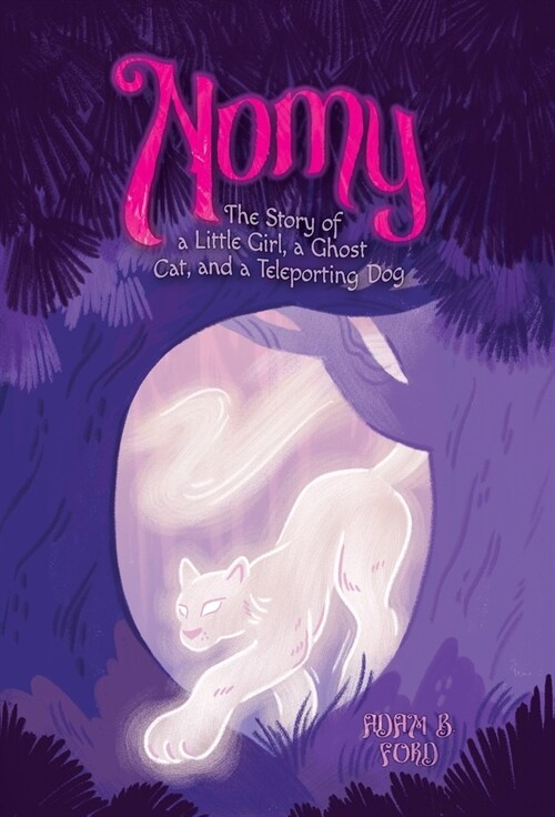 Nomy: The Story of a Little Girl, a Ghost Cat, and a Teleporting Dog (Hardcover)