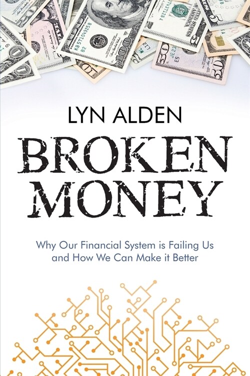 Broken Money: Why Our Financial System is Failing Us and How We Can Make it Better (Paperback)