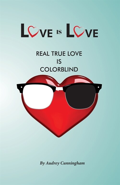 Love is Love: Real True Love is Color Blind (Paperback)