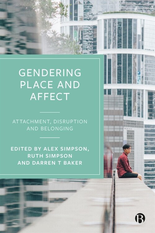 Gendering Place and Affect : Attachment, Disruption and Belonging (Hardcover)