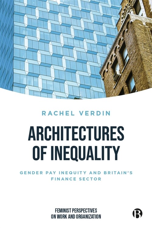 Architectures of Inequality : Gender Pay Inequity and Britain’s Finance Sector (Hardcover)