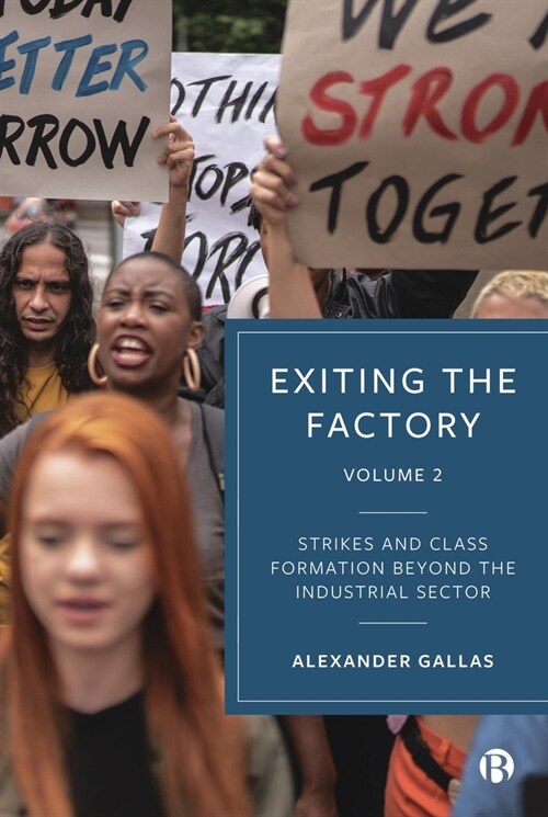 Exiting the Factory (Volume 2) : Strikes and Class Formation beyond the Industrial Sector (Hardcover)