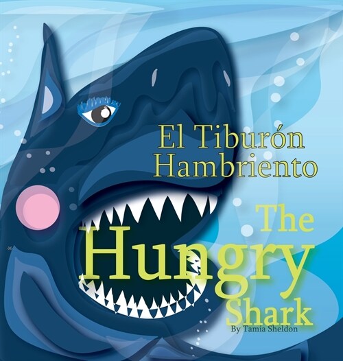 The Hungry Shark / El tibur? hambriento (Hardcover)