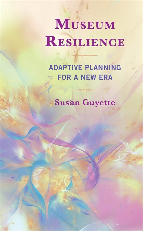 Museum Resilience: Adaptive Planning for a New Era (Hardcover)