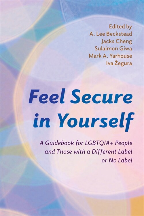 Feel Secure in Yourself: A Guidebook for Lgbtqia+ People and Those with a Different Label or No Label (Hardcover)