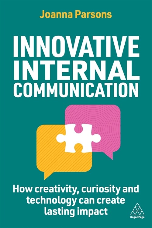 Innovative Internal Communication : How creativity, curiosity and technology can create lasting impact (Hardcover)