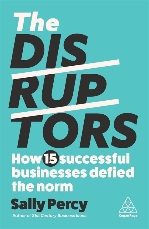 The Disruptors : How 15 Successful Businesses Defied the Norm (Hardcover)