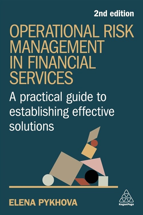 Operational Risk Management in Financial Services : A Practical Guide to Establishing Effective Solutions (Hardcover, 2 Revised edition)
