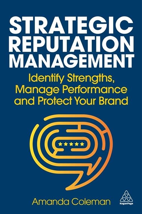 Strategic Reputation Management : Identify Strengths, Manage Performance and Protect Your Brand (Hardcover)