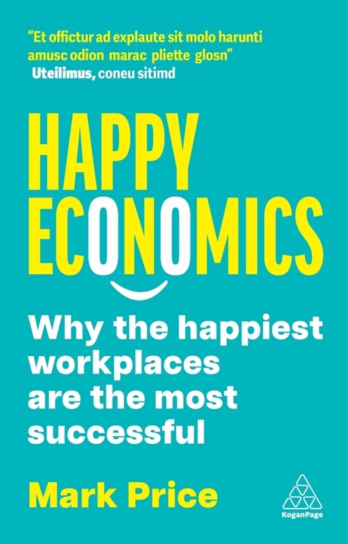 Happy Economics : Why the Happiest Workplaces are the Most Successful (Paperback)