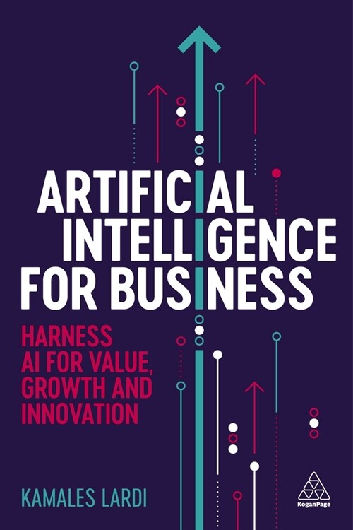 Artificial Intelligence for Business : Harness AI for Value, Growth and Innovation (Paperback)