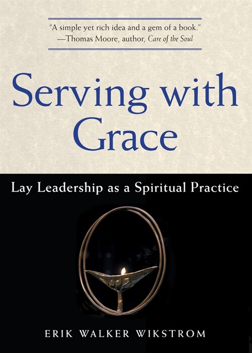 Serving with Grace: Lay Leadership as a Spiritual Practice (Paperback)