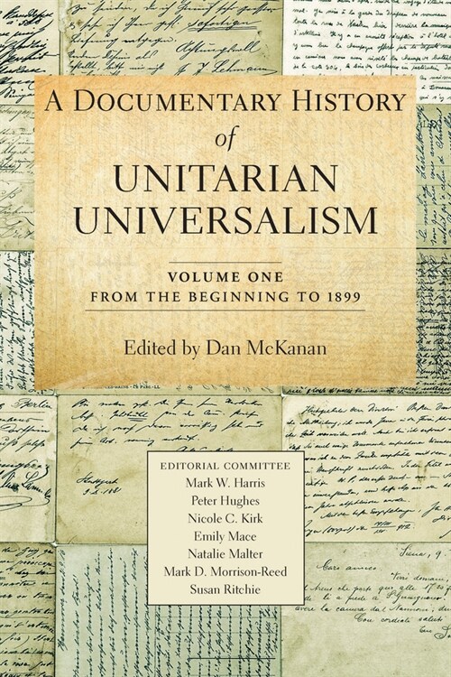 A Documentary History of Unitarian Universalism, Volume 1: From the Beginning to 1899 (Paperback)