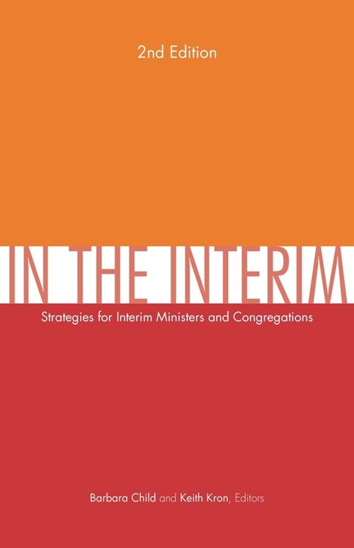In the Interim, 2nd Edition: Strategies for Interim Ministers and Congregations, Second Edition (Paperback)