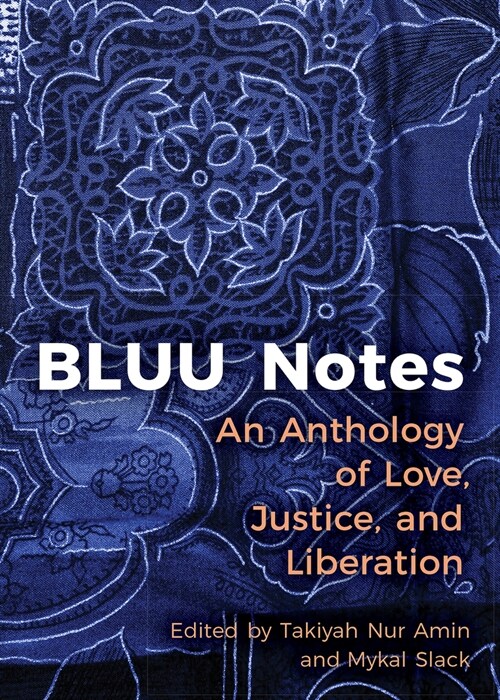 Bluu Notes: An Anthology of Love, Justice, and Liberation (Paperback)