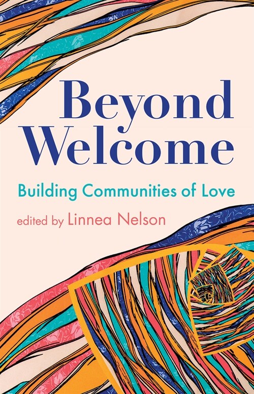 Beyond Welcome: Building Communities of Love (Paperback)