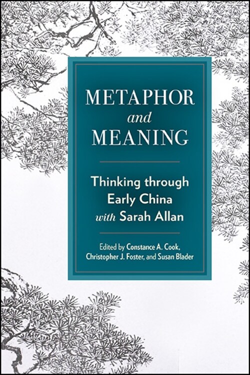 Metaphor and Meaning: Thinking Through Early China with Sarah Allan (Hardcover)