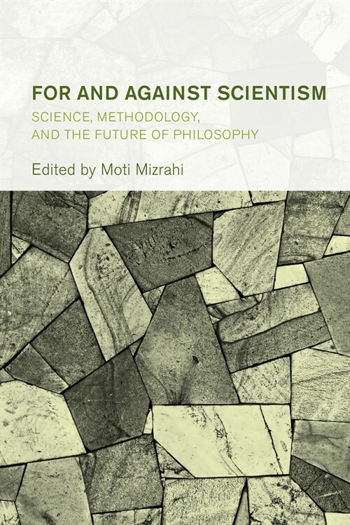For and Against Scientism: Science, Methodology, and the Future of Philosophy (Paperback)