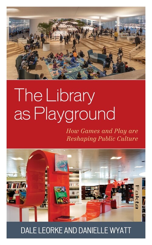 The Library as Playground: How Games and Play are Reshaping Public Culture (Paperback)