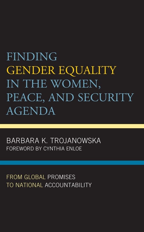 Finding Gender Equality in the Women, Peace, and Security Agenda: From Global Promises to National Accountability (Paperback)