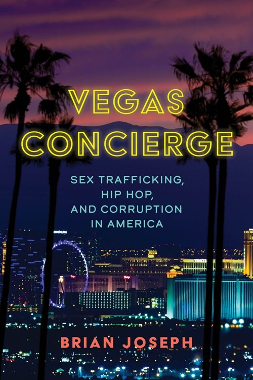 Vegas Concierge: Sex Trafficking, Hip Hop, and Corruption in America (Hardcover)