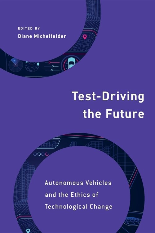 Test-Driving the Future: Autonomous Vehicles and the Ethics of Technological Change (Paperback)