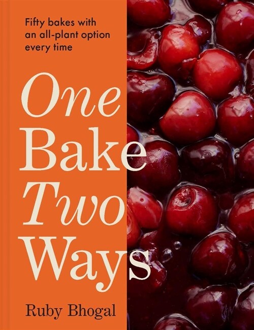 One Bake, Two Ways: Fifty Bakes with an All-Plant Option Every Time (Hardcover)