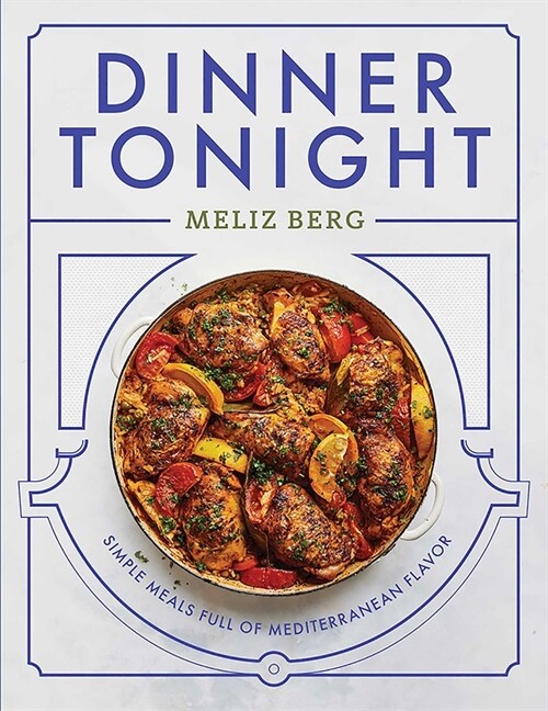 Dinner Tonight: Simple Meals Full of Mediterranean Flavor (Hardcover)