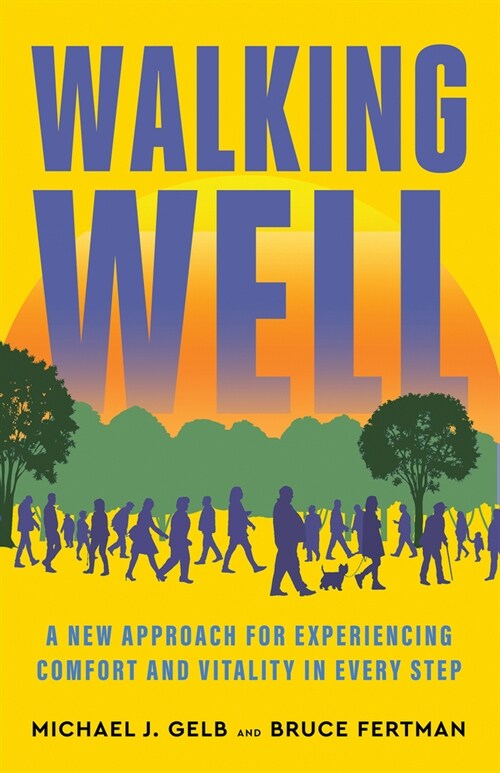 Walking Well: A New Approach for Comfort, Vitality, and Inspiration in Every Step (Paperback)