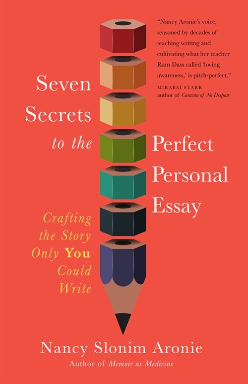 Seven Secrets to the Perfect Personal Essay: Crafting the Story Only You Could Write (Paperback)