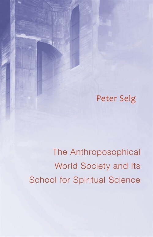The Anthroposophical World Society: And Its School for Spiritual Science (Paperback)