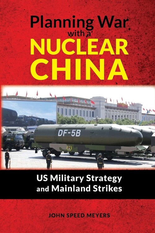 Planning War with a Nuclear China: US Military Strategy and Mainland Strikes (Paperback)