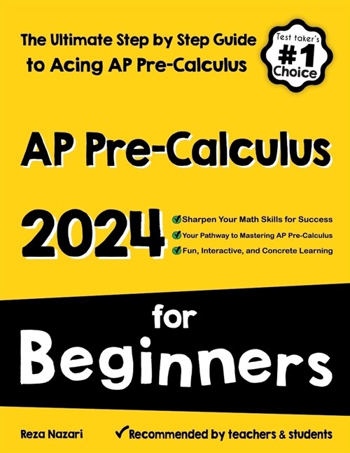 AP Pre-Calculus for Beginners: The Ultimate Step by Step Guide to Acing AP Precalculus (Paperback)