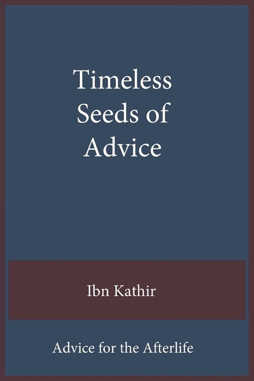 Timeless Seeds of Advice: Advice for the Afterlife (Paperback)