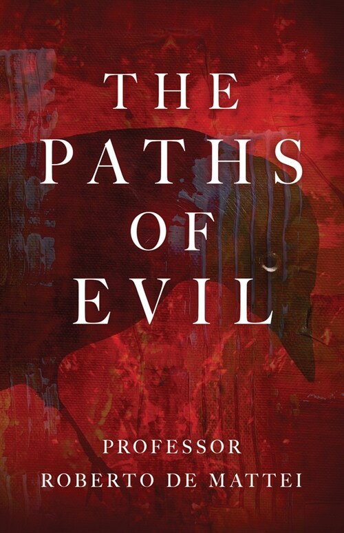 The Paths of Evil: Conspiracies, Plots, and Secret Societies (Paperback)