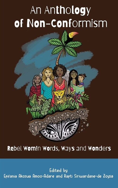 An Anthology of Non-Conformism: Rebel Wom!n Words, Ways & Wonders (Hardcover)