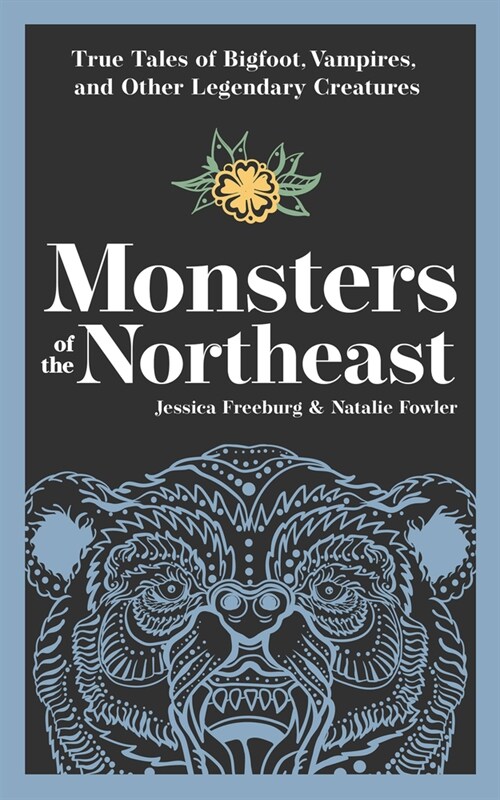 Monsters of the Northeast: True Tales of Bigfoot, Vampires, and Other Legendary Creatures (Paperback)