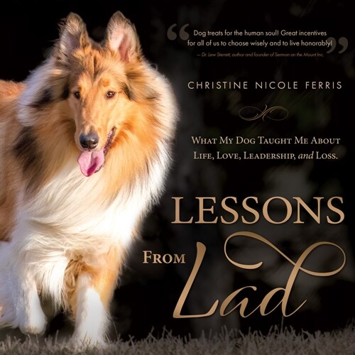 Lessons from Lad: What My Dog Taught Me about Life, Love, Leadership, and Loss (Hardcover)