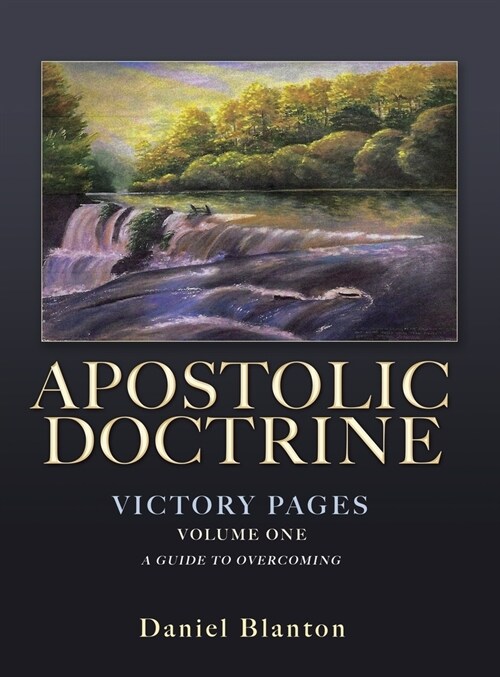 Apostolic Doctrine: Victory Pages Volume One a Guide to Overcoming (Hardcover)