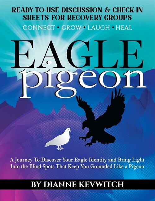 EAGLE pigeon: A Journey To Discover Your Eagle Identity and Bring Light Into the Blind Spots That Keep You Grounded Like a Pigeon (Paperback)