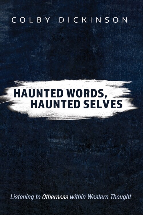 Haunted Words, Haunted Selves: Listening to Otherness Within Western Thought (Paperback)