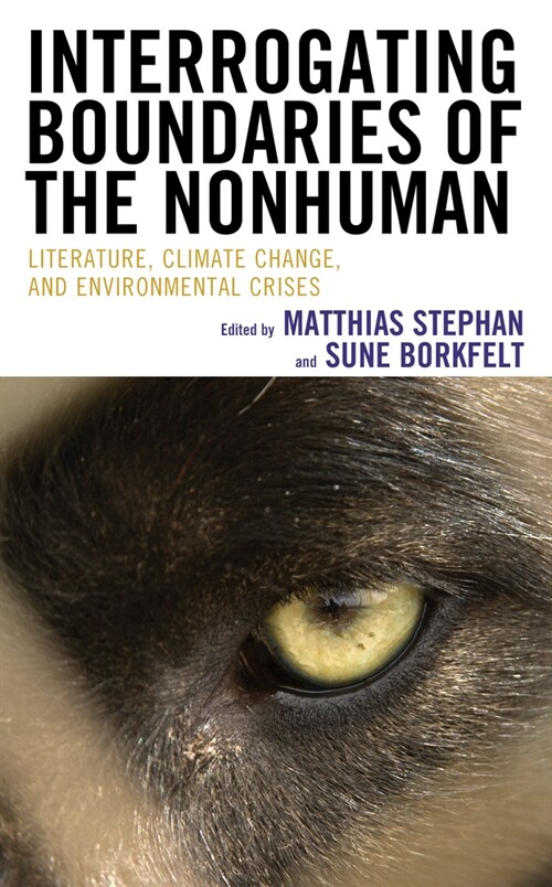 Interrogating Boundaries of the Nonhuman: Literature, Climate Change, and Environmental Crises (Paperback)