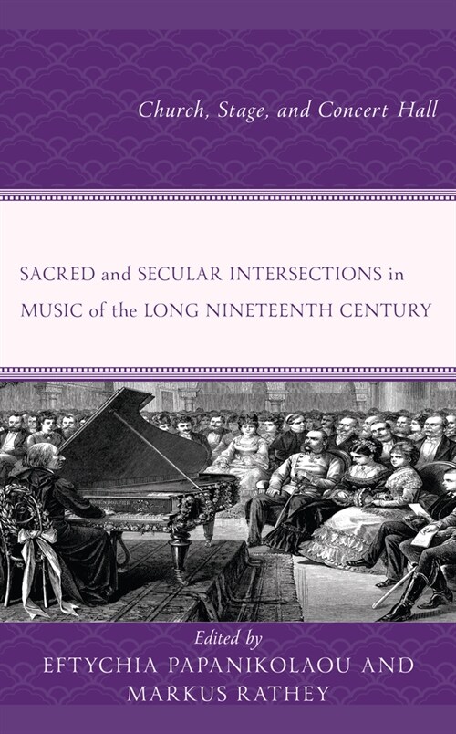 Sacred and Secular Intersections in Music of the Long Nineteenth Century: Church, Stage, and Concert Hall (Paperback)