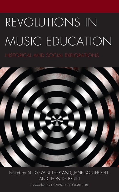 Revolutions in Music Education: Historical and Social Explorations (Paperback)